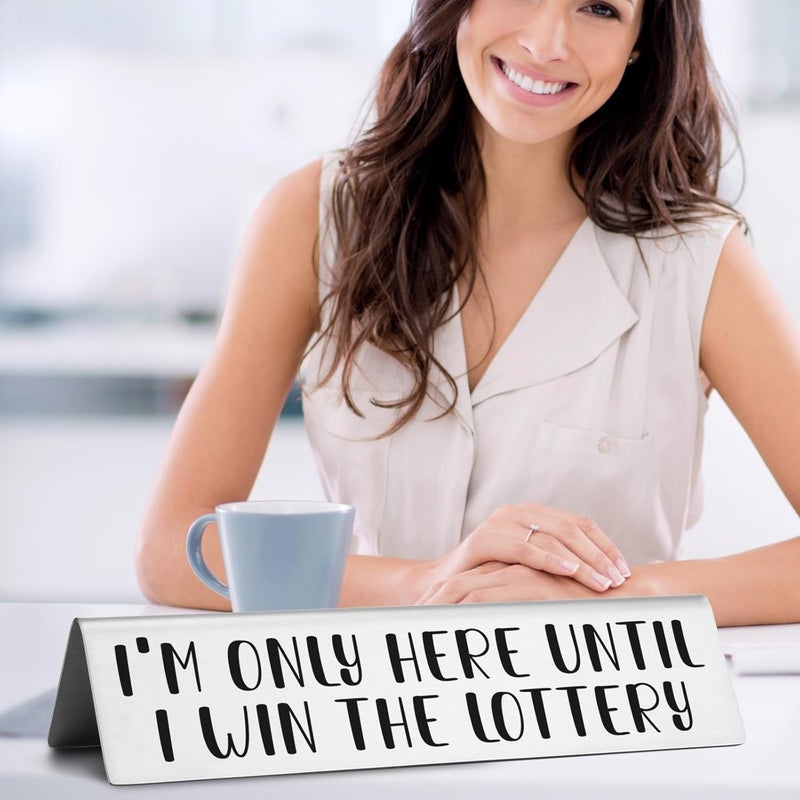 EFFJNSG Funny Desk Signs for Office Nameplate, I'M Only Here Until I Win The Lottery Novelty Desk Sign, Humor Office Decor Desk Nameplates Gift for Coworker Friends Boss Manager Employees EDA16 - Image 4